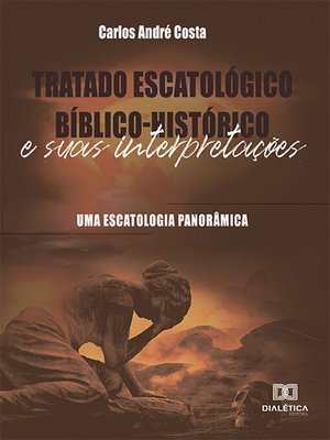 cover image of Tratado Escatológico Bíblico-Histórico e suas Interpretações